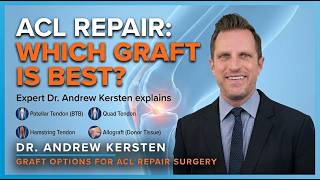 Choosing the Right ACL Graft: Expert Dr. Andrew Kersten Explains