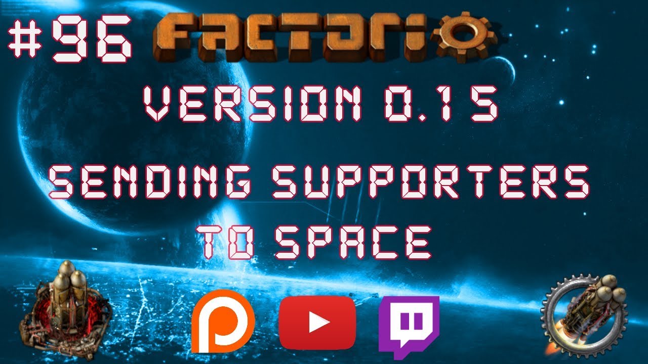 Factorio 0.15 Sending Supporters To Space EP 96: Update & Some Fixes ...