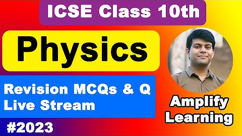Physics Class 10 Important Questions Revision | MCQs & Numericals for 2023 ICSE Board Exam