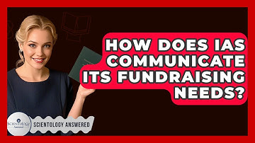 How Does IAS Communicate Its Fundraising Needs? - Scientology Answered