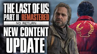 The Last of Us Part II Remastered No Return NEW Content Update Details & Intergalactic Ellie Skin