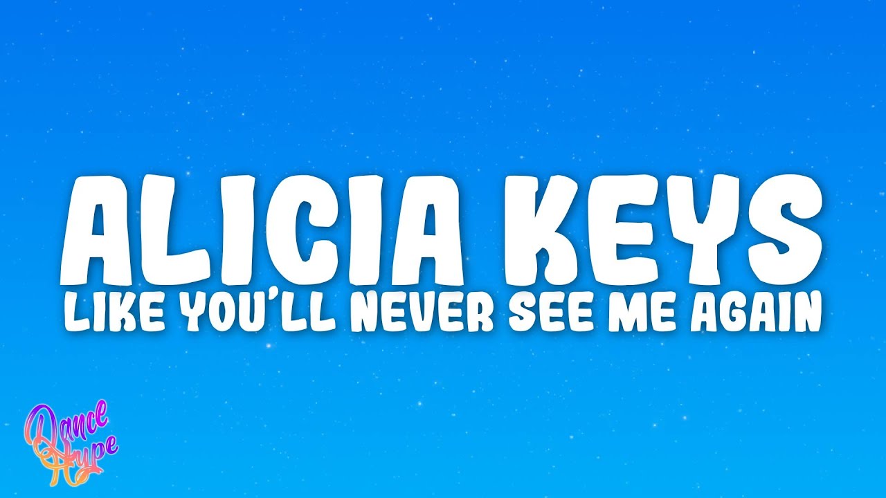 Alicia Keys - Like You'll Never See Me Again