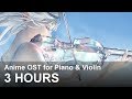 【3 Hours】Anime OST for Piano and Violin『Relaxing, Study BGM』