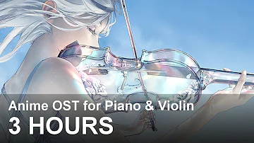 【3 Hours】Anime OST for Piano and Violin『Relaxing, Study BGM』