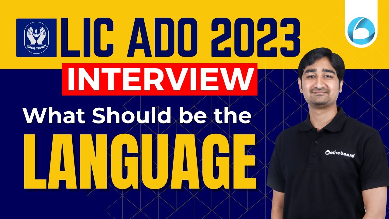 What should be the language of the LIC ADO Interview 2023 | Complete Details By Aditya Dubey