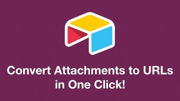 How to Convert Attachments to URLs in Bulk on Airtable