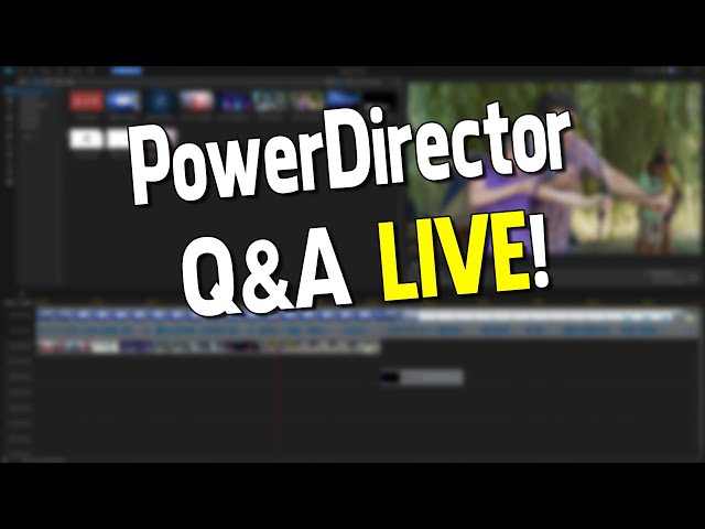 PowerDirector Q&A Live August 2, 2023  🔴