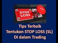 Tips Terbaik untuk tentukan STOP LOSS (SL) dalam Trading