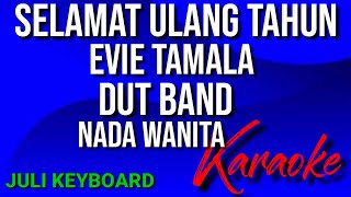 SELAMAT ULANG TAHUN - Evie Tamala | karoke nada wanita | lirik | dutband