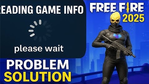 Free Fire 2025 | "Reading Game Info Please Wait"Problem Fixed!