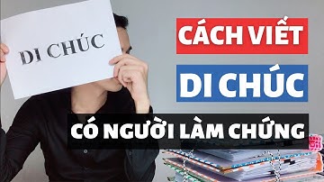 Hướng dẫn cách viết di chúc có hai người làm chứng | Cách lập di chúc như thế nào?