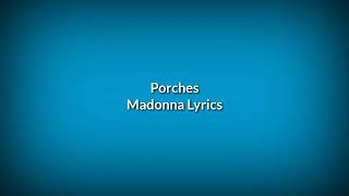 Porches - Madonna Lyrics