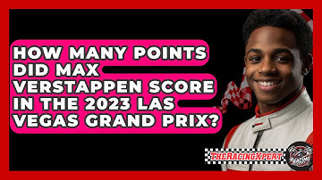 How Many Points Did Max Verstappen Score in the 2023 Las Vegas Grand Prix? - The Racing Xpert