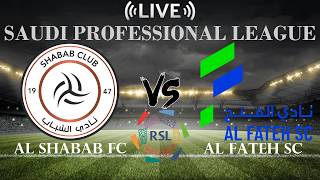 🔴Al Shabab FC vs Al Fateh SC | Saudi Professional League | Live Score