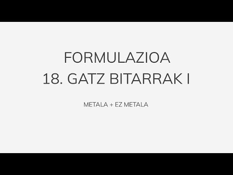 FORMULAZIOA 18: Gatz bitarrak (Metala + EzMetala)