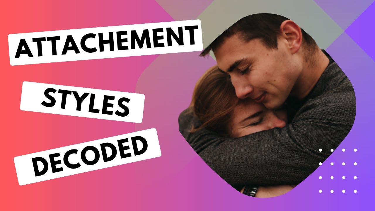 Understanding Attachment Styles in Relationships - YouTube