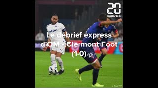 Le debrief express d'OM - Clermont Foot (1-0)