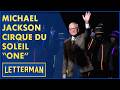 Michael Jackson's Cirque du Soleil "One" | David Letterman