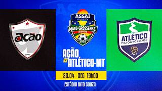 AÇÃO X ATLÉTICO - 1° RODADA DO CAMPEONATO MATO-GROSSENSE 2026