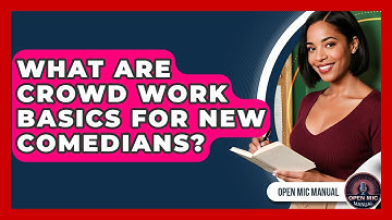 What Are Crowd Work Basics For New Comedians? - Open Mic Manual