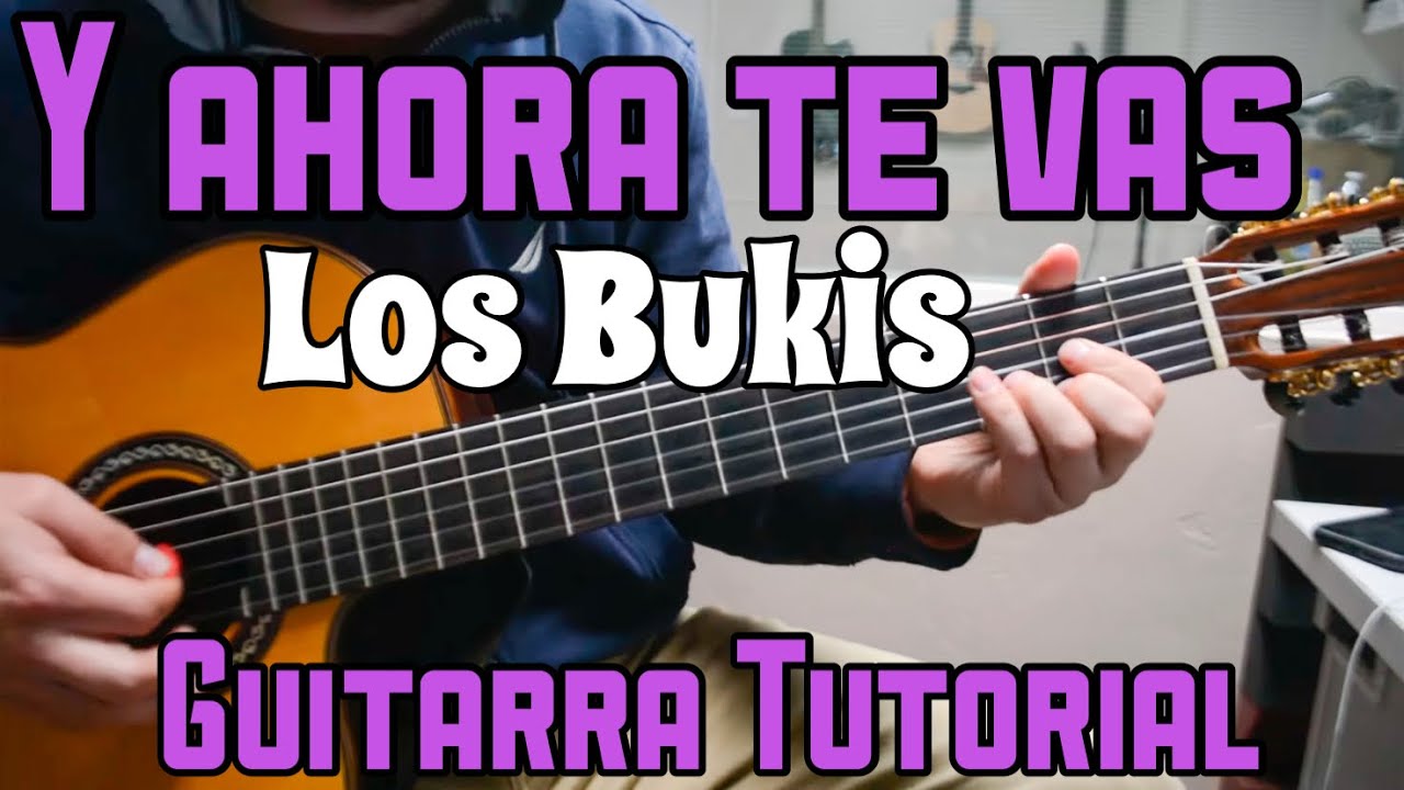 Y Ahora Te Vas - Tutorial de Guitarra ( Los Bukis ) Para Principiantes