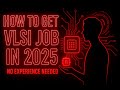 How to Get a VLSI Job in 2025 | Complete Roadmap for Freshers & Experienced | Skills & Strategies