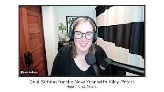 Goal Setting for the New Year with Kiley Peters