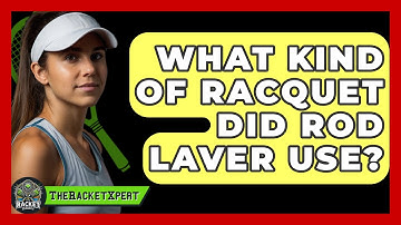 What Kind Of Racquet Did Rod Laver Use? - The Racket Xpert