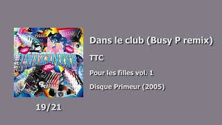 19 - TTC - Dans le club (Busy P remix)