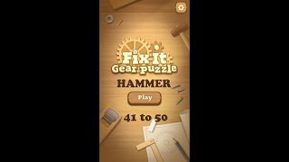 Fix It Gear Puzzle Hammer Level 41 to 50 Walkthrough | Fix It Gear Puzzle Hammer Levels