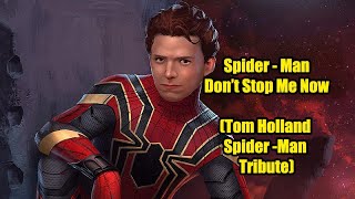 Spider-Man -  Don&#39;t Stop Me Now (Tom Holland Spider-Man Tribute)