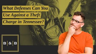 What Defenses Can You Use Against a Theft Charge in Tennessee? Learn How to Protect Your Rights!