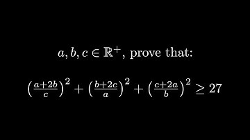 Proof for an Inequality: ((a + 2b)/c)²  + ((b + 2c)/a)² + ((c + 2a)/b)²  ≥ 27