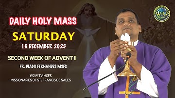 SATURDAY HOLY MASS | 16 DECEMBER 2023 | 2ND WEEK OF ADVENT II | by Fr  Diago Fernandes MSFS