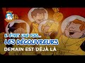 Il était une fois… les Découvreurs 🤔- Demain est déjà là 🔮