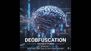 Deobfuscation Episode 3 SentinelOne Cloud Risk Report