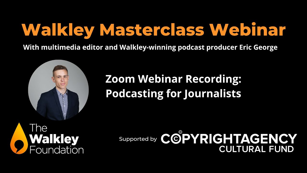 Walkley Online Masterclass Podcasting for journalists with Eric