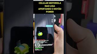 celular Motorola não quer ligar apenas apertando o botão Power veja como é simples resolver