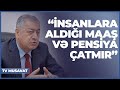 “Problem ciddidir, insanların aldığı maaş və pensiya ödəmir”- Vahid Əhmədov bahalaşmadan danışdı