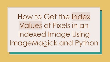How to Get the Index Values of Pixels in an Indexed Image Using ImageMagick and Python