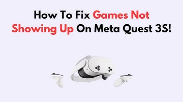 How To Fix Games Not Showing Up On Meta Quest 3S!