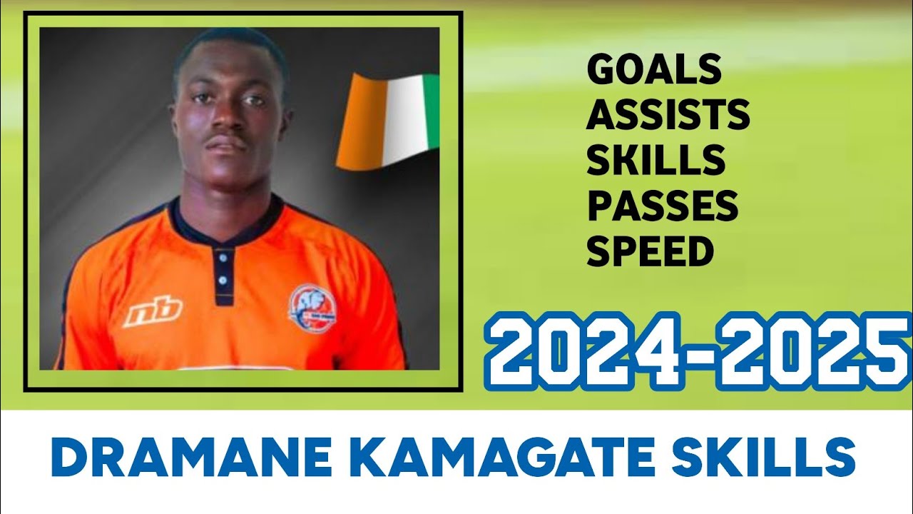 DRAMANE KAMAGATE :(2024/2025) : Goals, Assists, Skills, Passes, Speed