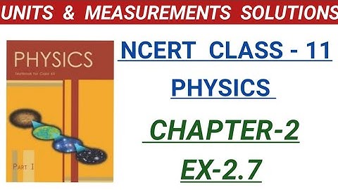 NCERT units and measurements solutions I ncert class 11 chapter 2 exercise question 2.7 solution