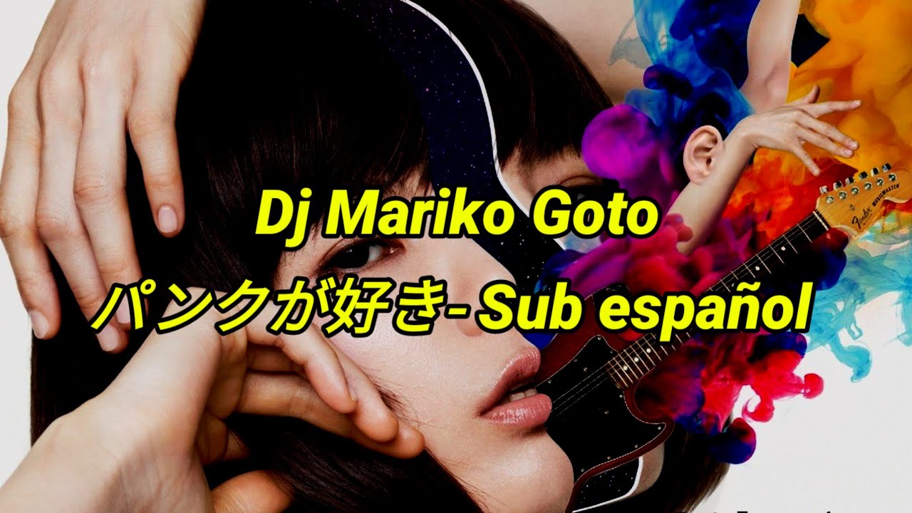 DJ Mariko Goto-【パンクが好き】Sub español - YouTube