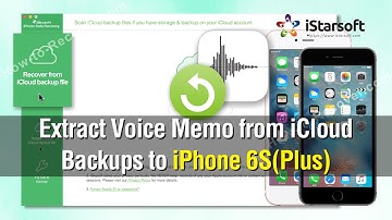 How to Extract Voice Memos from iCloud Backups to iPhone 6S(Plus)