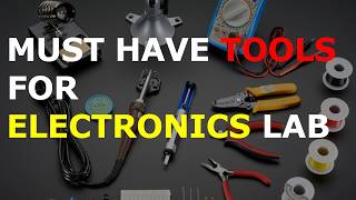 ESSENTIAL TOOLS FOR ELECTRONICS LAB | HOME DIY LAB