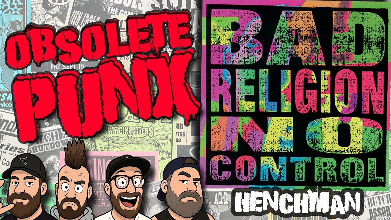 Bad Religion - Henchman - An Obsolete Punx Reaction & Review