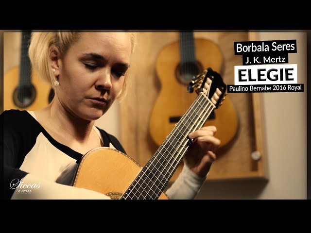 Borbala Seres plays Elegie by J. K. Mertz on a 2016 Paulino Bernabe "Royal" Classical Guitar