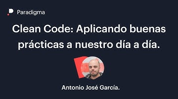 Clean Code:  Aplicando buenas prácticas a nuestro día a día.