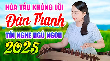 Hòa Tấu Không Lời Đàn Tranh Tối Mở Nghe Ngủ Ngon Hơn | 18 Bài Đàn Tranh Việt Nam Hay Nhất 2025